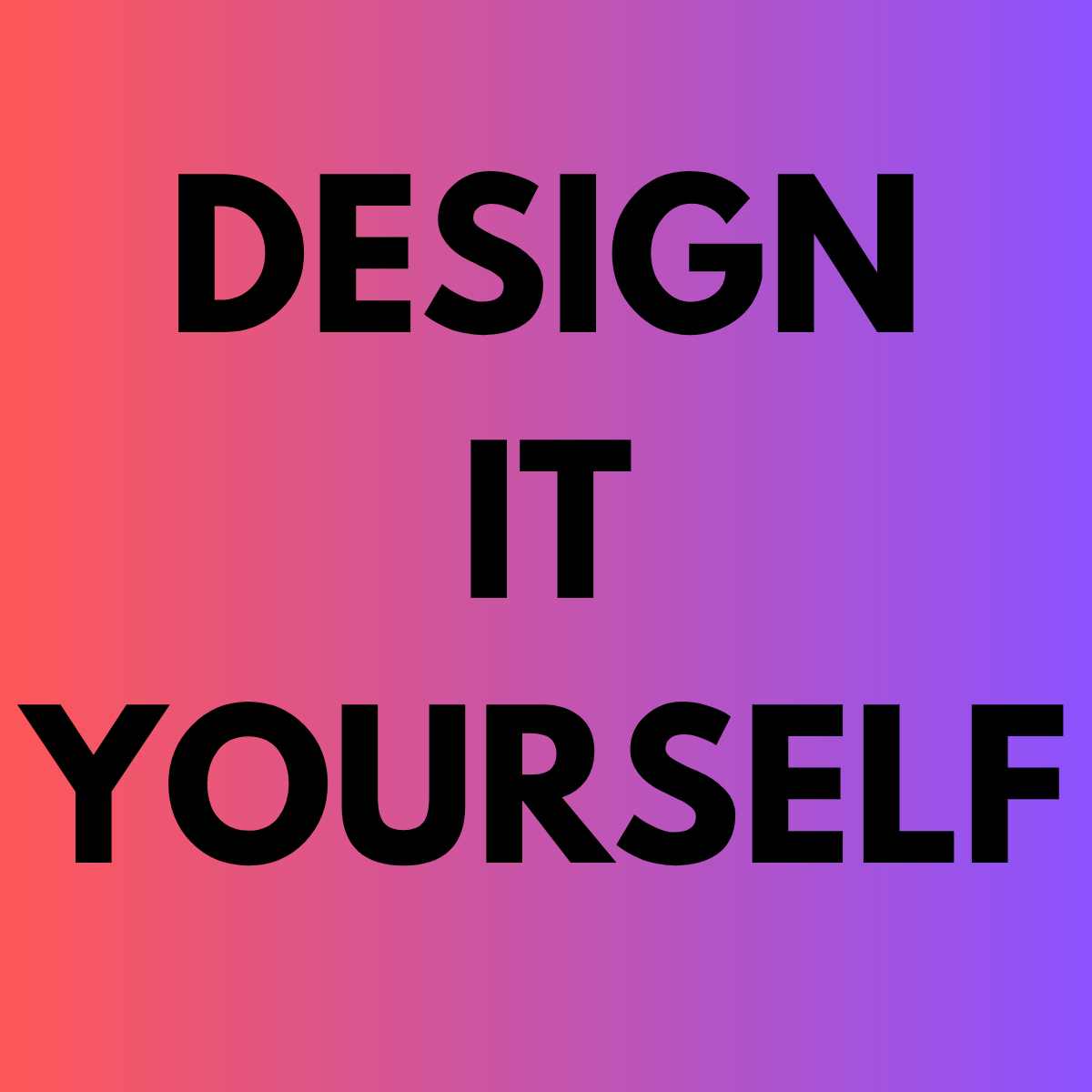 Design It Yourself
