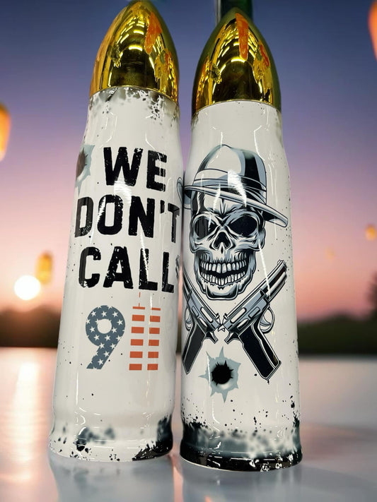 “We Don’t Call 911” Bullet Tumbler – 17 oz Stainless Steel