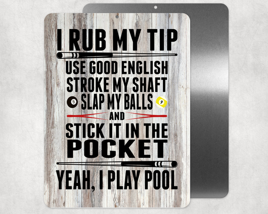 I Rub My Tip… Yeah, I Play Pool” Funny Billiards Metal Sign – 8" x 10" Bar/Game Room Décor